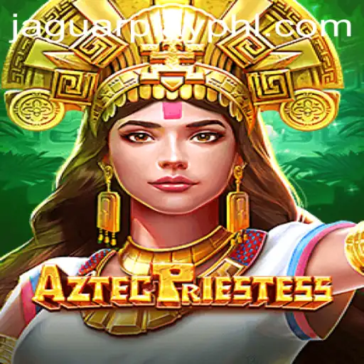 AztecPriestess: Unveiling the Mystical World of the JaguarPlay